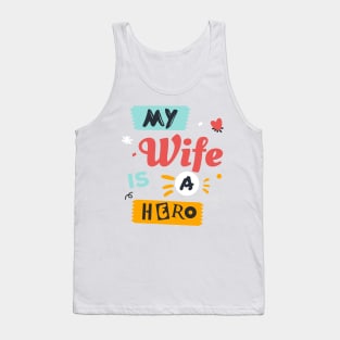 My wife is a hero ! Tank Top